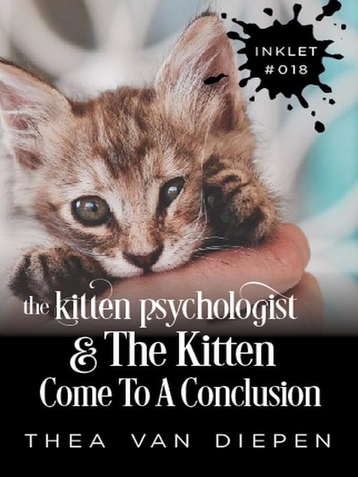 Title details for The Kitten Psychologist and the Kitten Come to a Conclusion by Thea van Diepen - Available